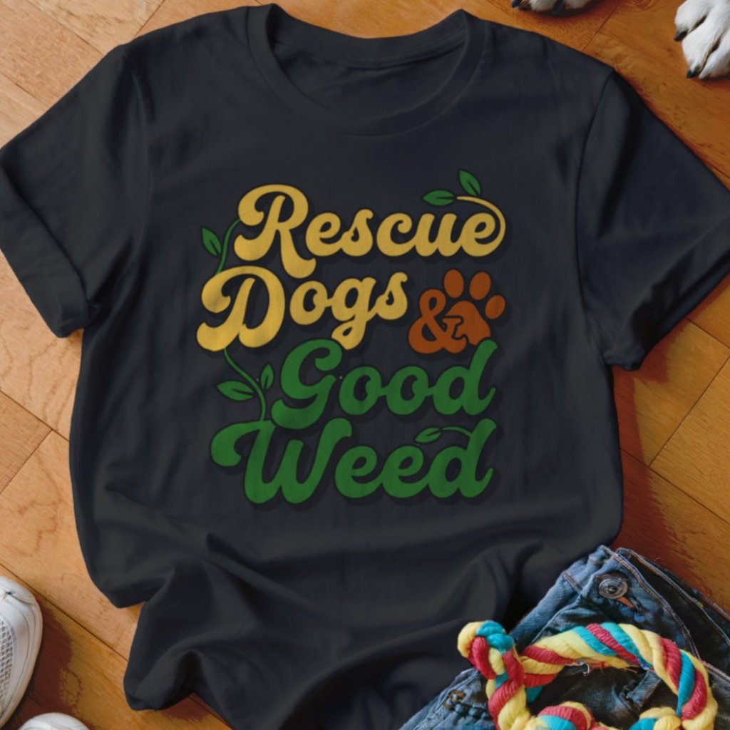 Rescue Dogs & Good Weed Shirt - The Pawsitive Initiative