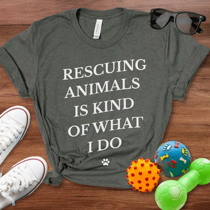 Rescuing Animals Is Kind of What I Do Shirt - The Pawsitive Initiative