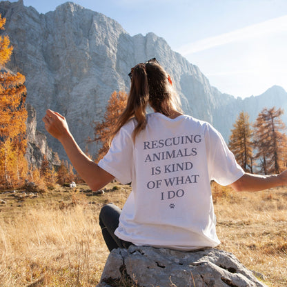 Rescuing Animals Is Kind of What I Do Shirt - The Pawsitive Initiative