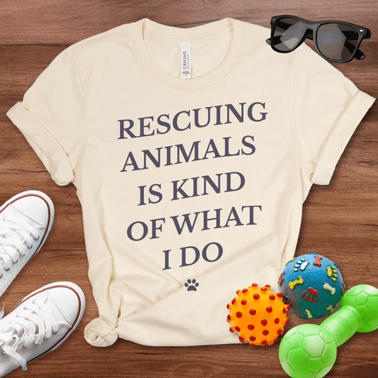 Rescuing Animals Is Kind of What I Do Shirt - The Pawsitive Initiative