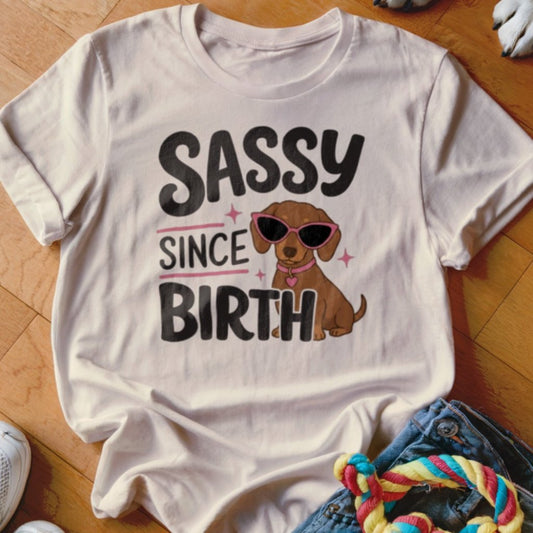 Sassy Since Birth Doxie Shirt - The Pawsitive Initiative