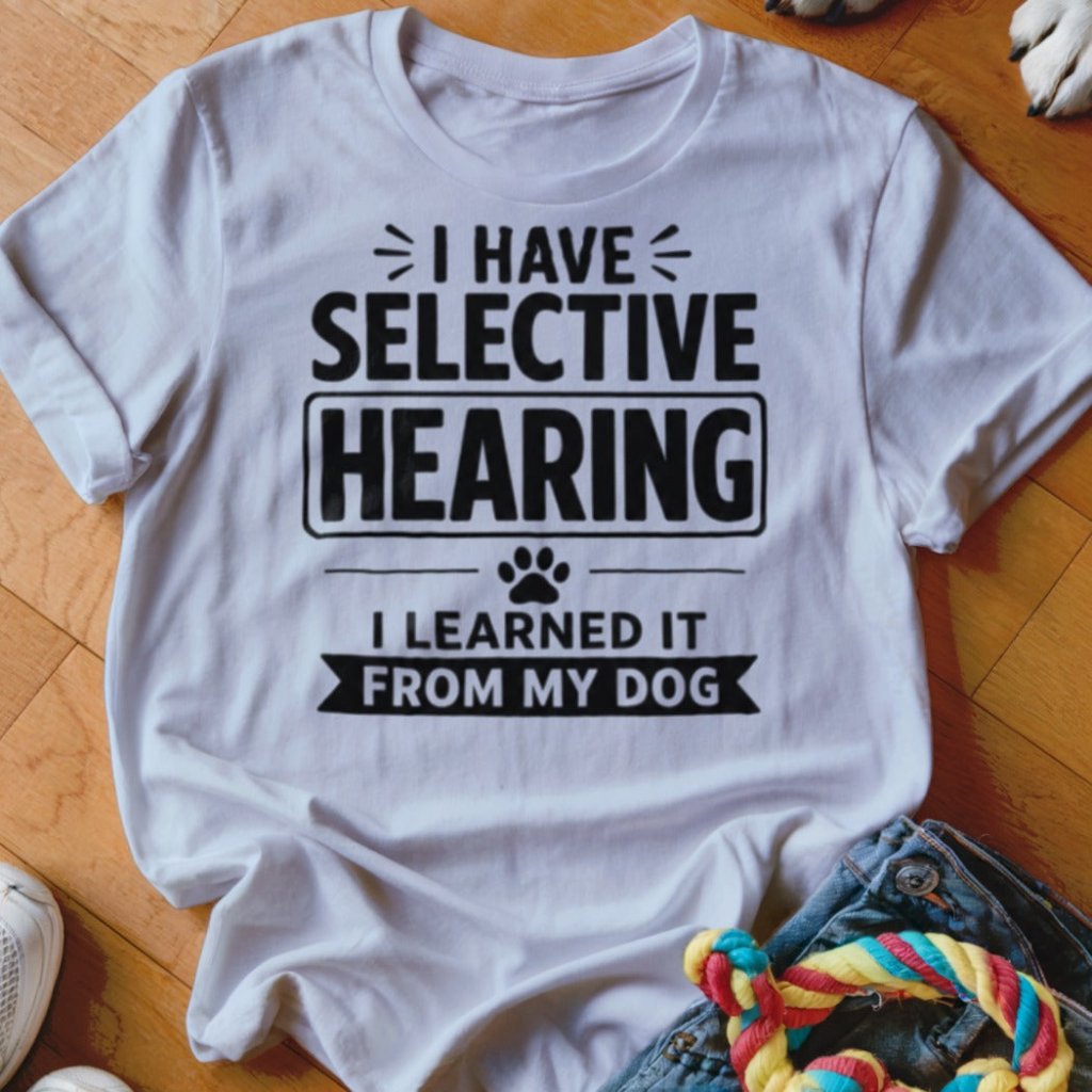 Selective Hearing Shirt - The Pawsitive Initiative
