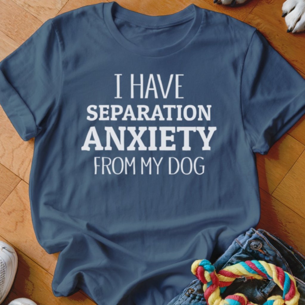 Separation Anxiety Shirt - The Pawsitive Initiative