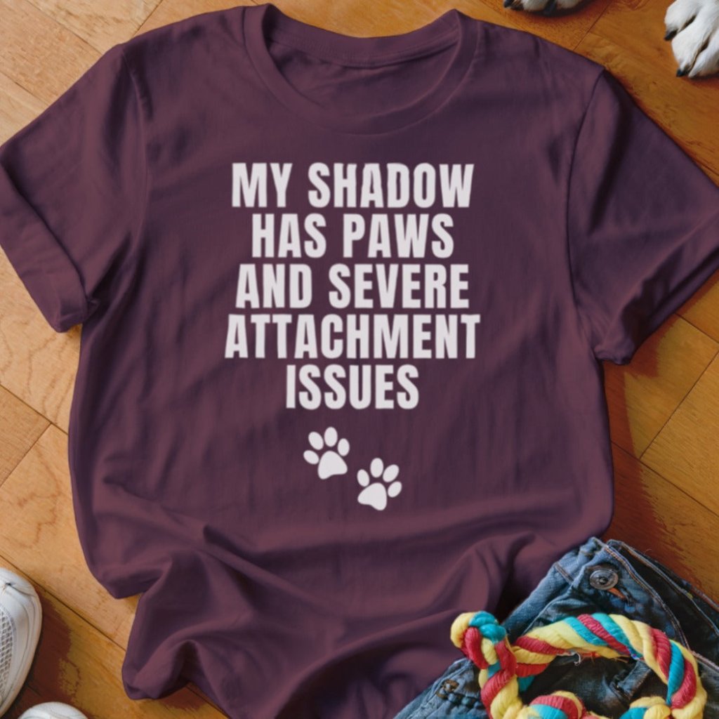 Shadow with Attachment Issues Shirt - The Pawsitive Initiative