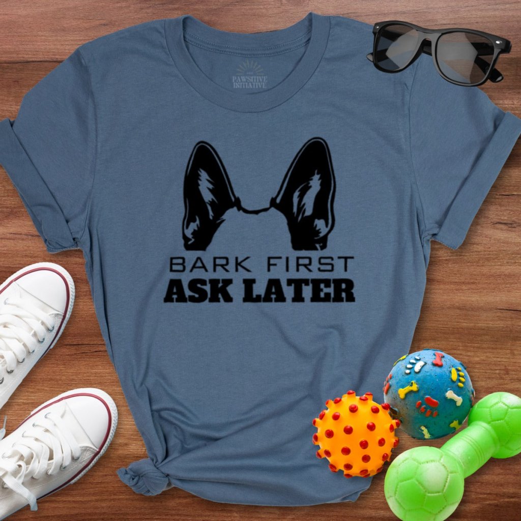 Shepherd Bark First Ask Later Shirt - The Pawsitive Initiative