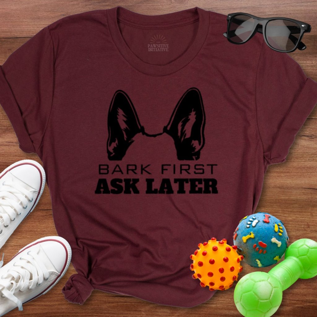 Shepherd Bark First Ask Later Shirt - The Pawsitive Initiative