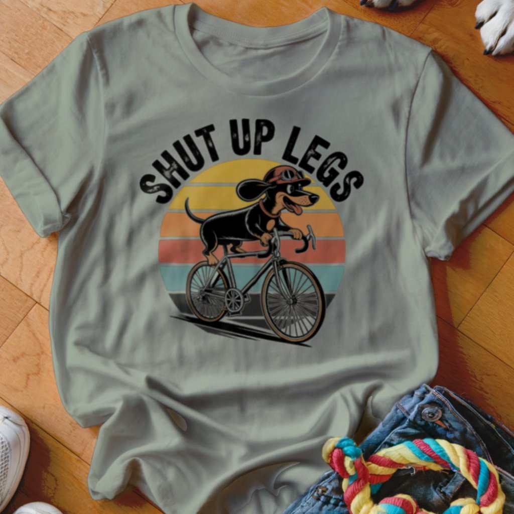 Shut Up Legs Shirt - The Pawsitive Initiative