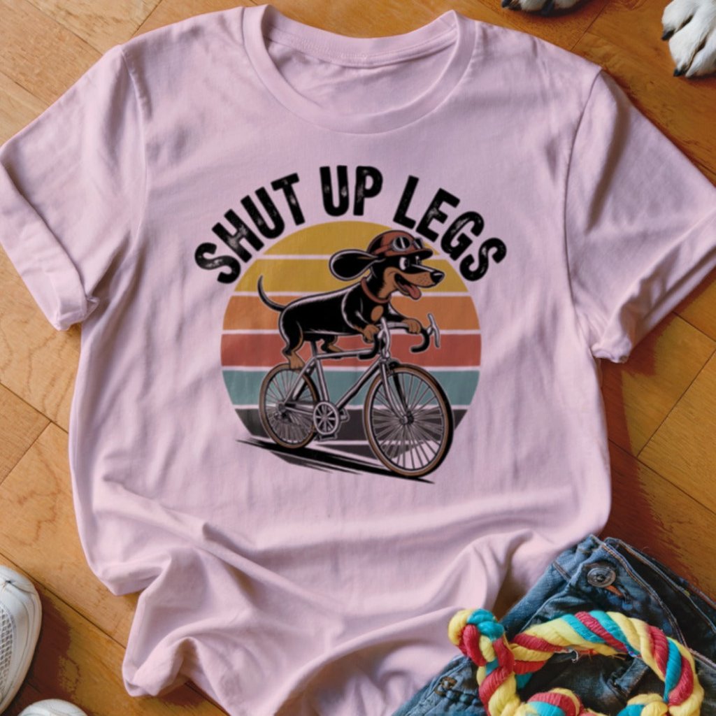 Shut Up Legs Shirt - The Pawsitive Initiative