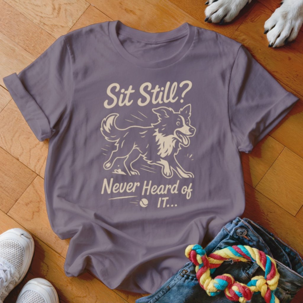 Sit Still Shirt - The Pawsitive Initiative