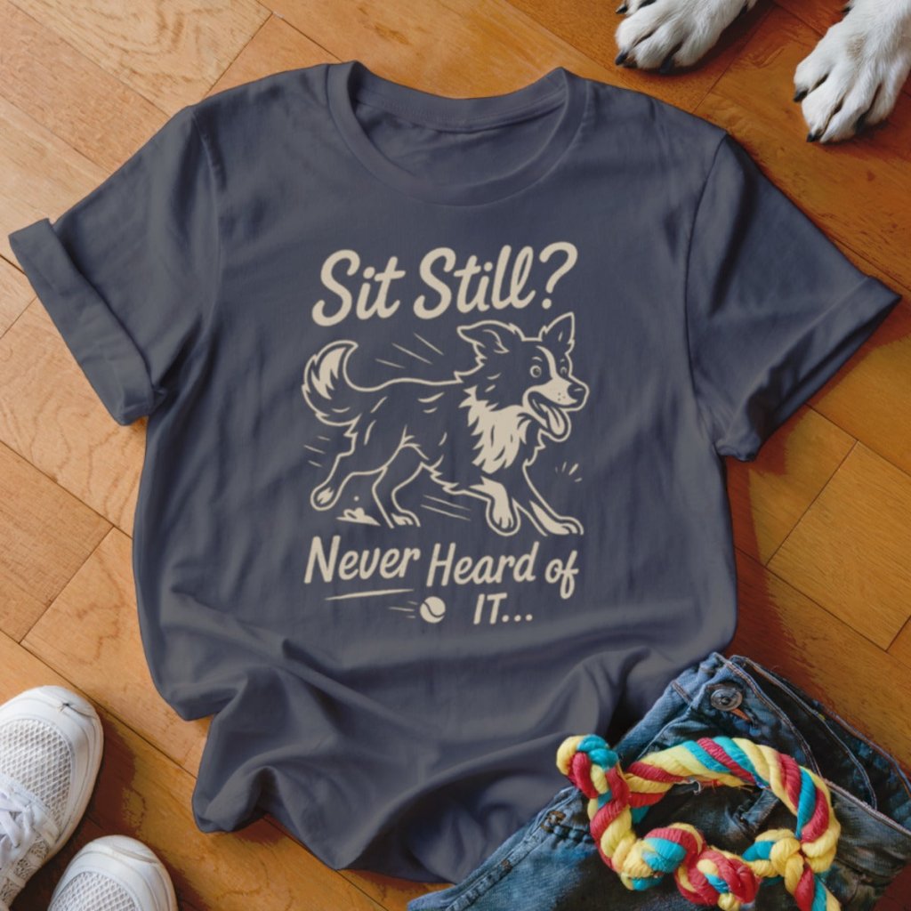 Sit Still Shirt - The Pawsitive Initiative
