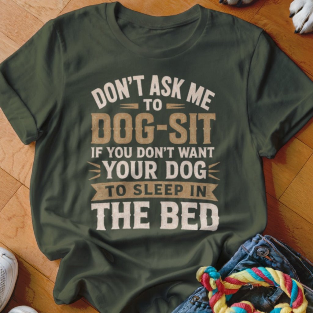 Sleep In The Bed Shirt - The Pawsitive Initiative