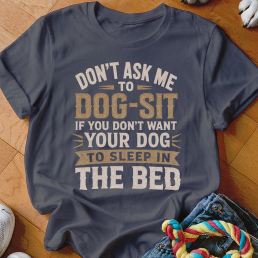Sleep In The Bed Shirt - The Pawsitive Initiative