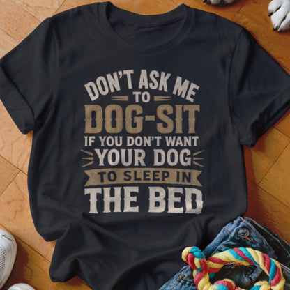 Sleep In The Bed Shirt - The Pawsitive Initiative