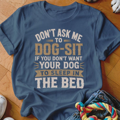 Sleep In The Bed Shirt - The Pawsitive Initiative