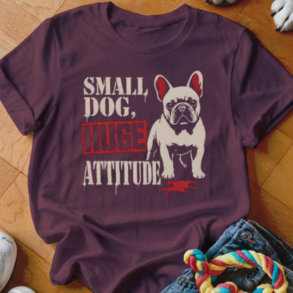 Small Dog Huge Attitude Shirt - The Pawsitive Initiative