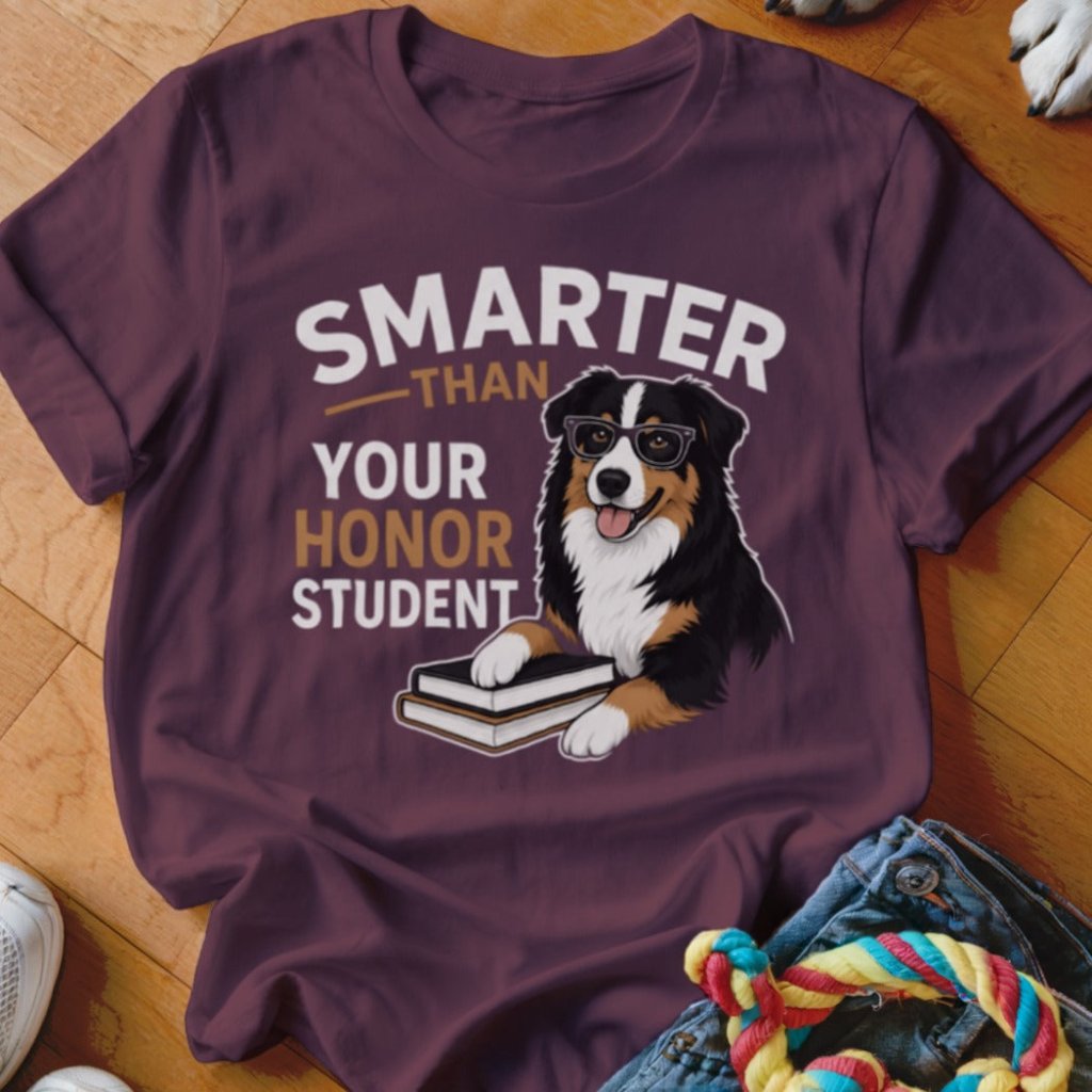 Smarter Than Your Honor Student Shirt - The Pawsitive Initiative