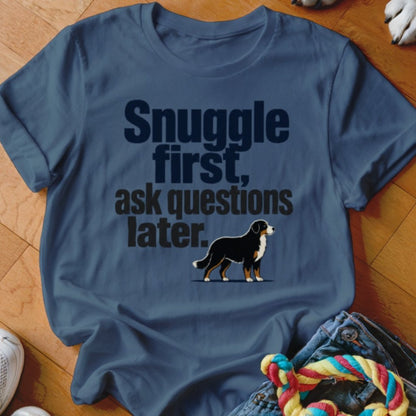 Snuggle First, Ask Questions Later Shirt - The Pawsitive Initiative