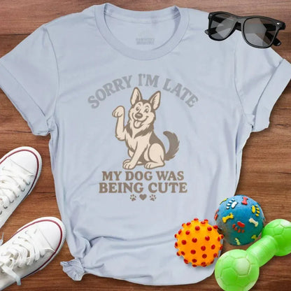 Sorry I'm Late Dog Was Cute Shirt - The Pawsitive Initiative