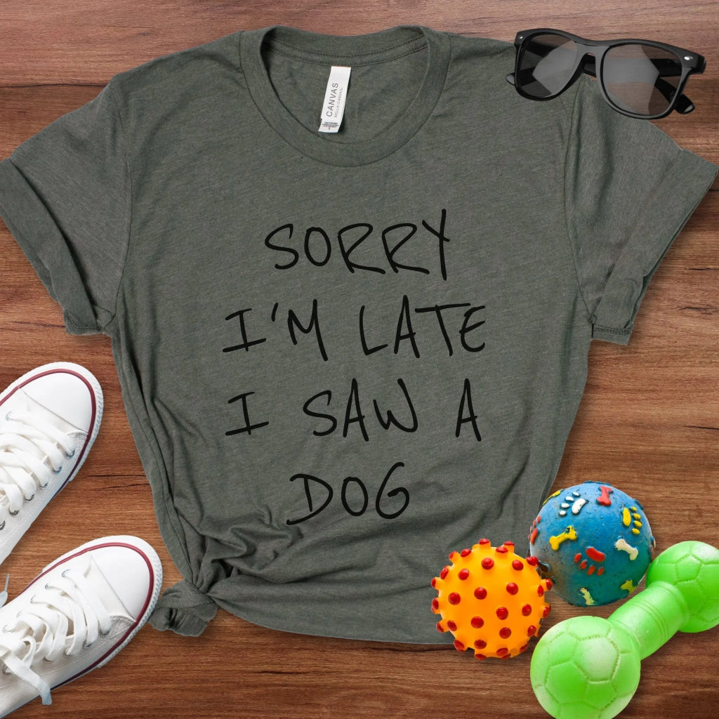 Sorry I'm Late Shirt - The Pawsitive Initiative