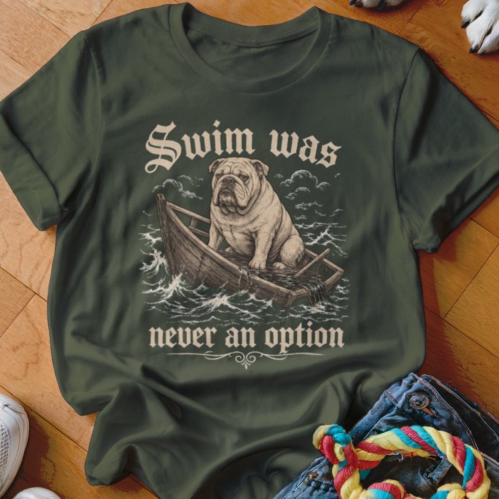 Swim Was Never an Option Bulldog Shirt - The Pawsitive Initiative