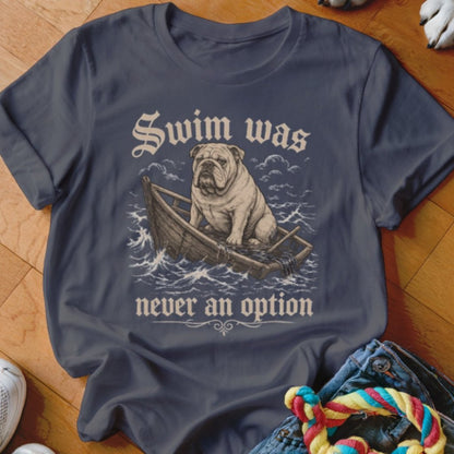 Swim Was Never an Option Bulldog Shirt - The Pawsitive Initiative