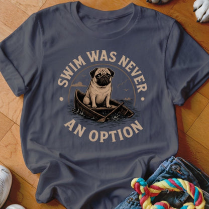 Swim Was Never an Option Pug Shirt - The Pawsitive Initiative