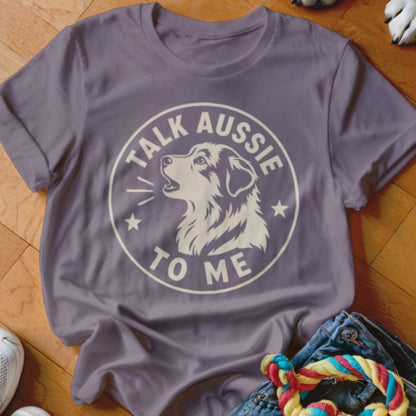 Talk Aussie To Me Shirt - The Pawsitive Initiative