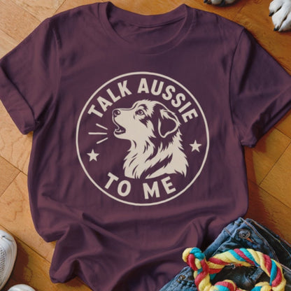 Talk Aussie To Me Shirt - The Pawsitive Initiative