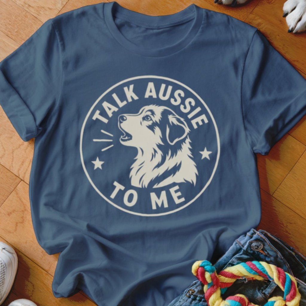 Talk Aussie To Me Shirt - The Pawsitive Initiative
