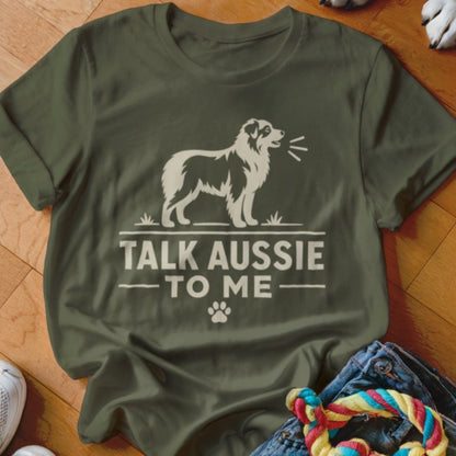 Talk Aussie To Me Shirt - The Pawsitive Initiative