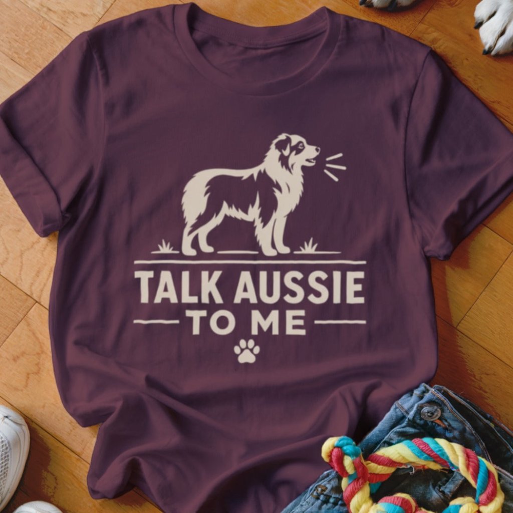 Talk Aussie To Me Shirt - The Pawsitive Initiative