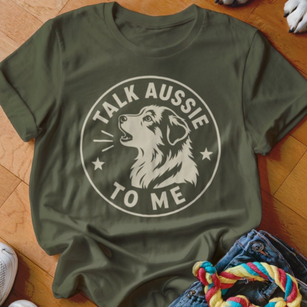Talk Aussie To Me Shirt - The Pawsitive Initiative