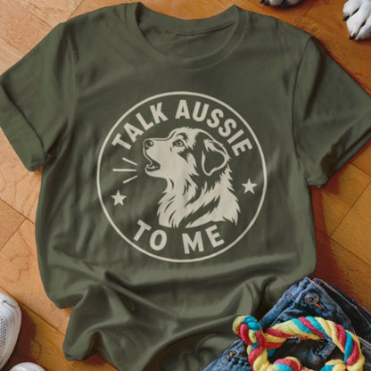 Talk Aussie To Me Shirt - The Pawsitive Initiative