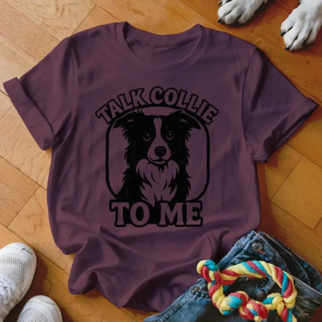 Talk Collie To Me Shirt - The Pawsitive Initiative