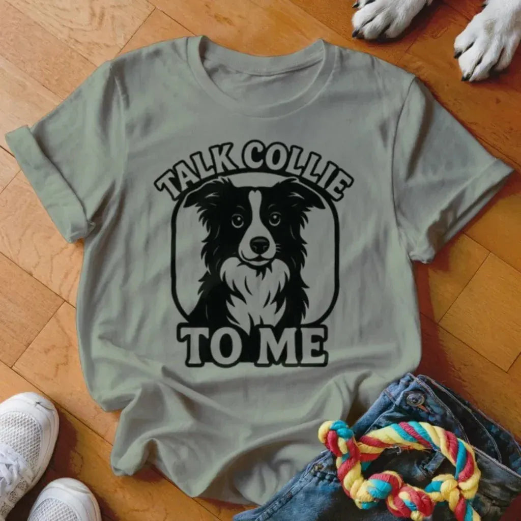 Talk Collie To Me Shirt - The Pawsitive Initiative