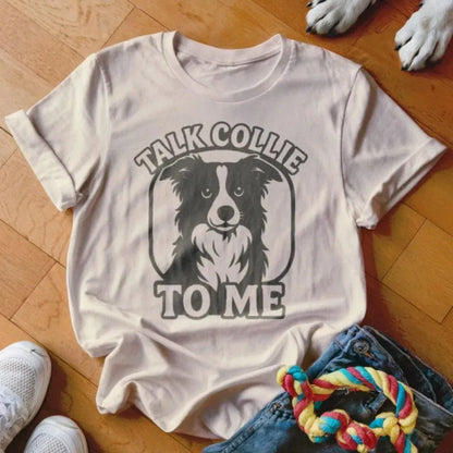 Talk Collie To Me Shirt - The Pawsitive Initiative