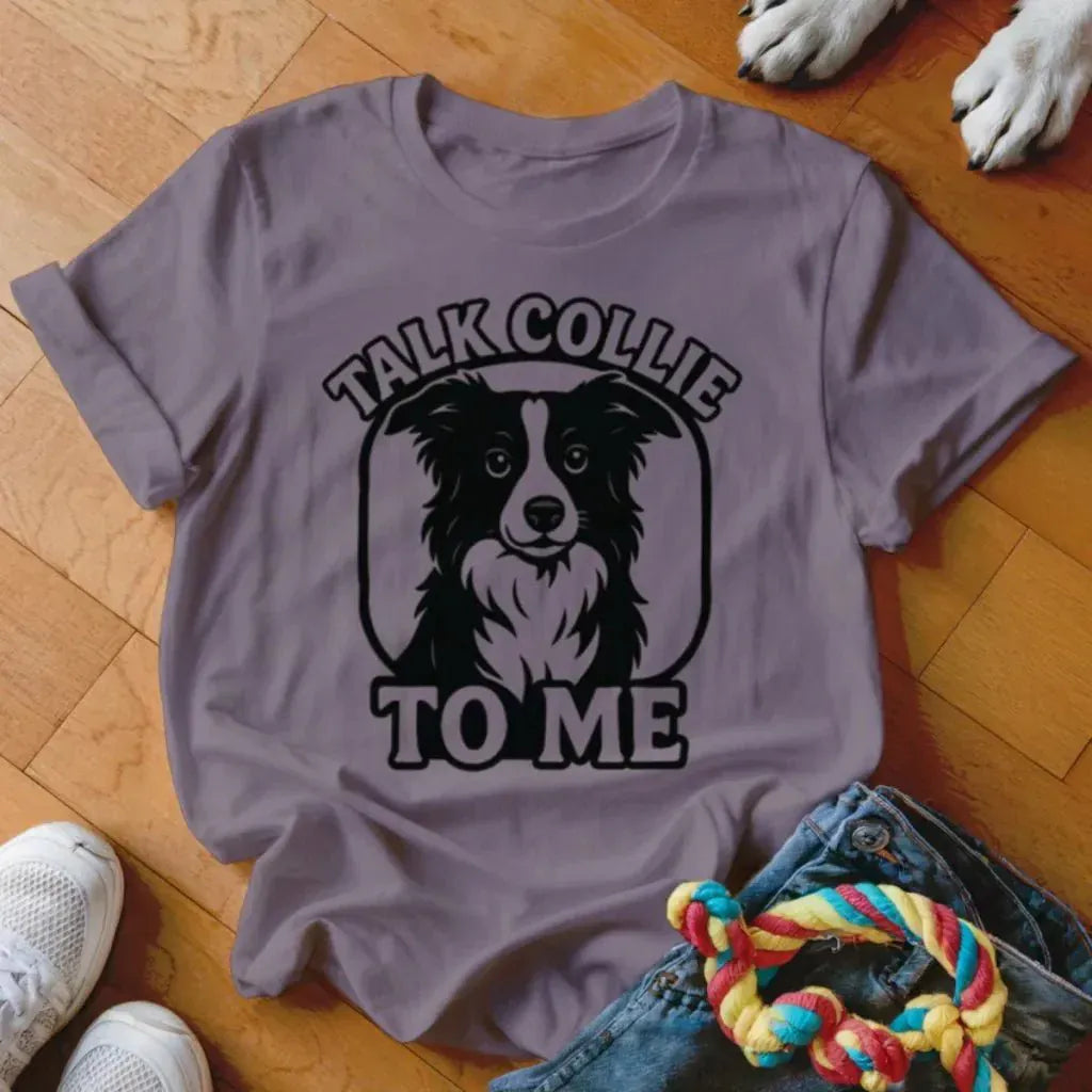 Talk Collie To Me Shirt - The Pawsitive Initiative