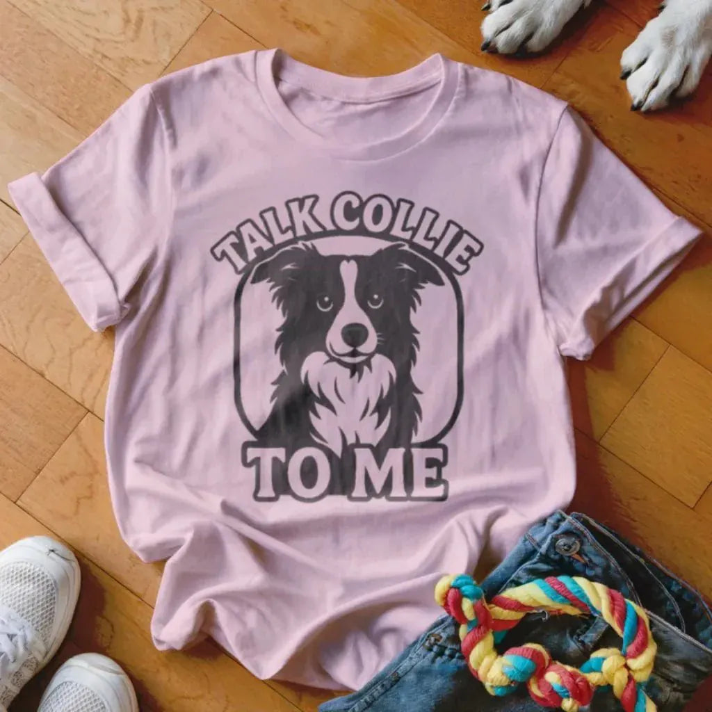 Talk Collie To Me Shirt - The Pawsitive Initiative