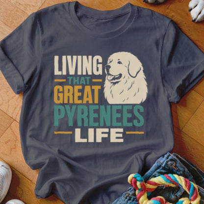 That Great Pyrenees Life Shirt - The Pawsitive Initiative