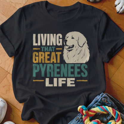 That Great Pyrenees Life Shirt - The Pawsitive Initiative