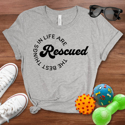 The Best Things In Life Are Rescued Shirt - The Pawsitive Initiative