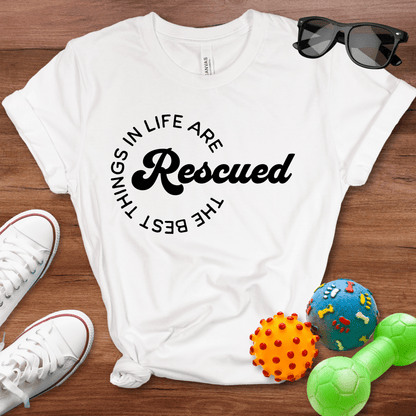 The Best Things In Life Are Rescued Shirt - The Pawsitive Initiative