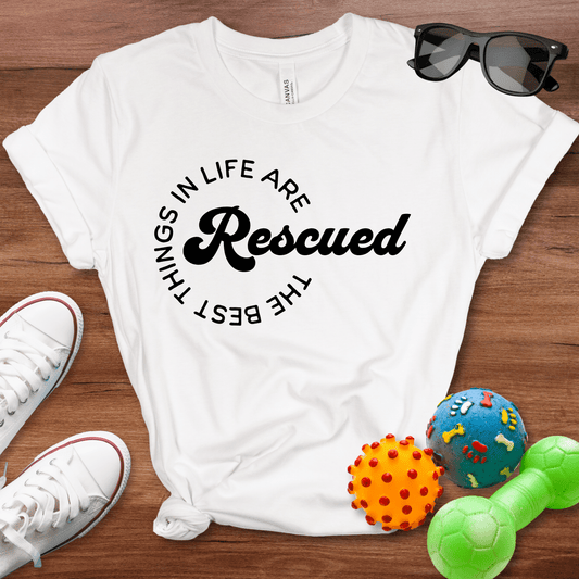 The Best Things In Life Are Rescued Shirt - The Pawsitive Initiative
