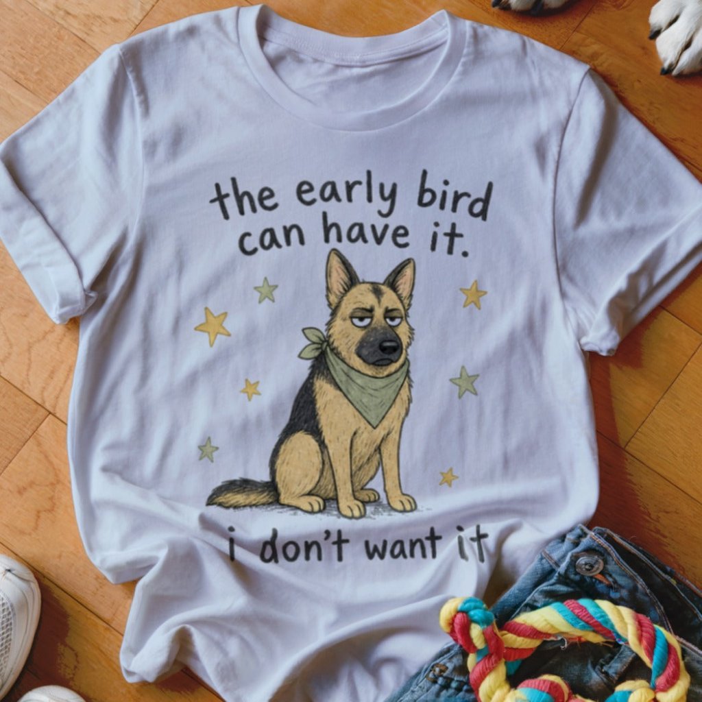 The Early Bird Can Have It Shirt - The Pawsitive Initiative