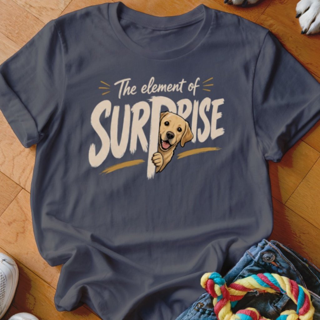 The Element of Surprise Shirt - The Pawsitive Initiative