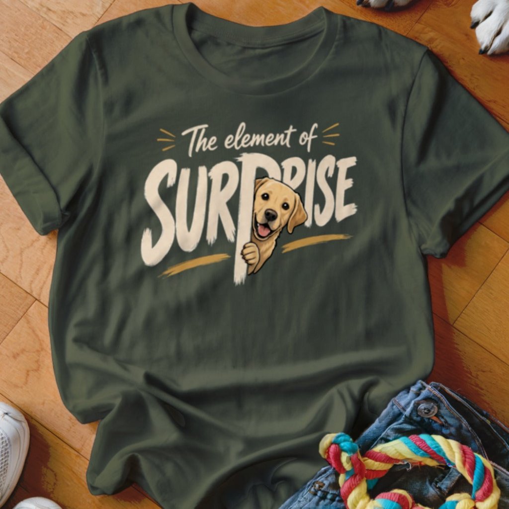 The Element of Surprise Shirt - The Pawsitive Initiative