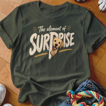 The Element of Surprise Shirt - The Pawsitive Initiative