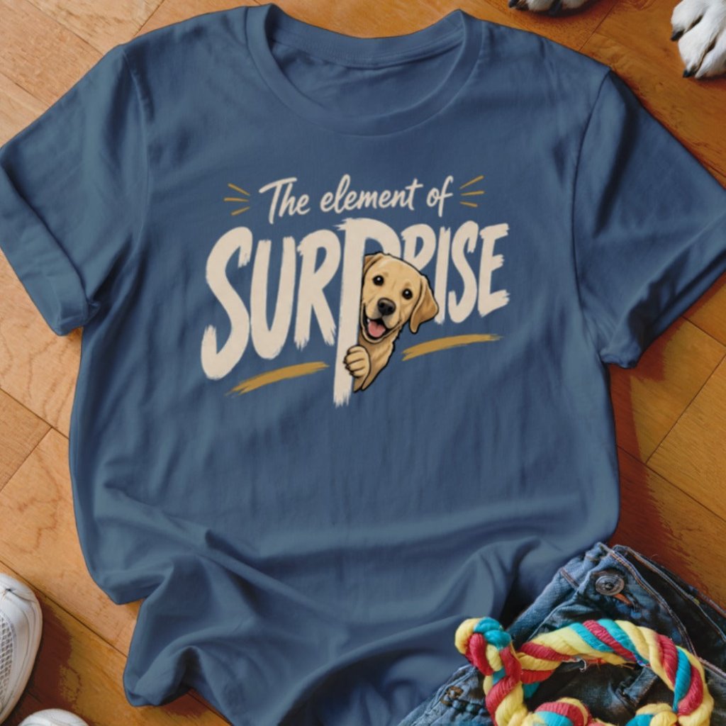 The Element of Surprise Shirt - The Pawsitive Initiative