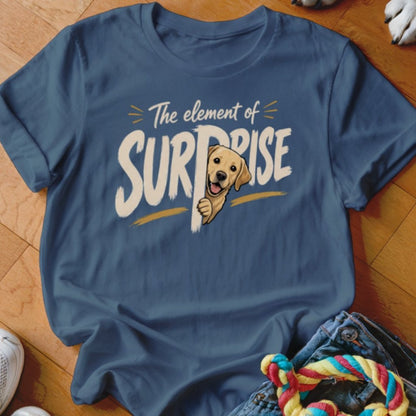 The Element of Surprise Shirt - The Pawsitive Initiative