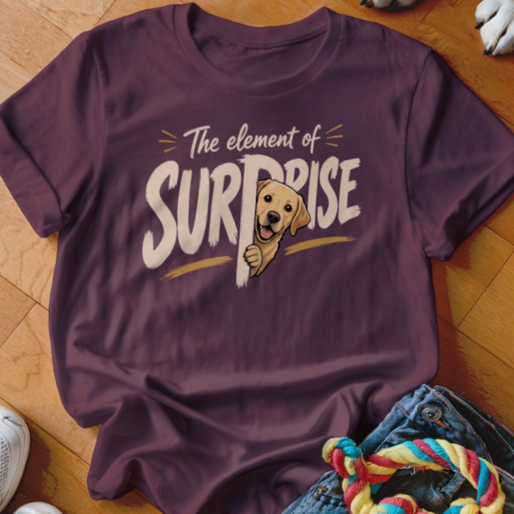 The Element of Surprise Shirt - The Pawsitive Initiative